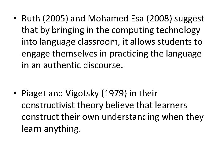  • Ruth (2005) and Mohamed Esa (2008) suggest that by bringing in the