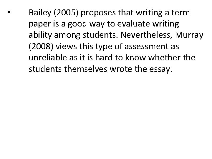 • Bailey (2005) proposes that writing a term paper is a good way