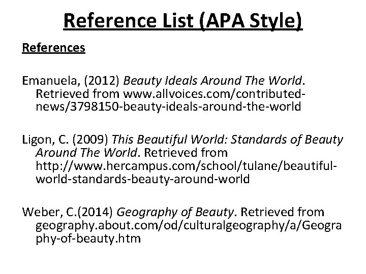 Reference List (APA Style) References Emanuela, (2012) Beauty Ideals Around The World. Retrieved from