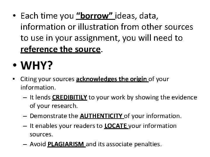  • Each time you “borrow” ideas, data, information or illustration from other sources