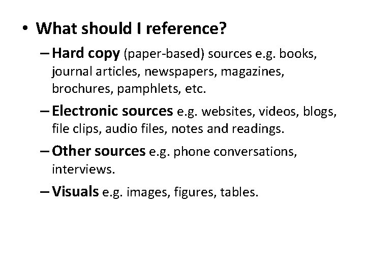  • What should I reference? – Hard copy (paper-based) sources e. g. books,