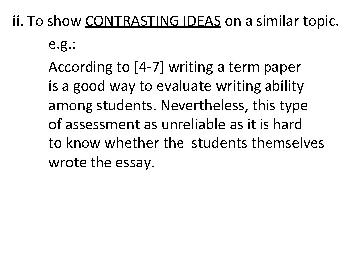 ii. To show CONTRASTING IDEAS on a similar topic. e. g. : According to