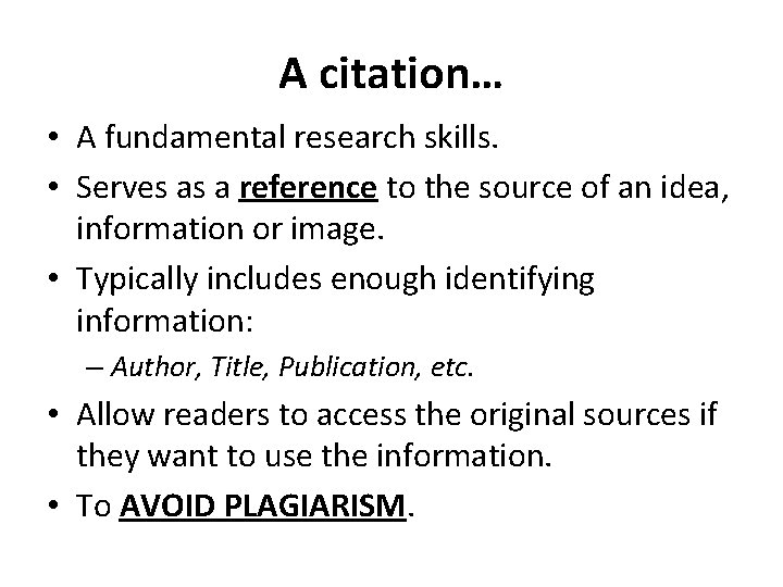 A citation… • A fundamental research skills. • Serves as a reference to the