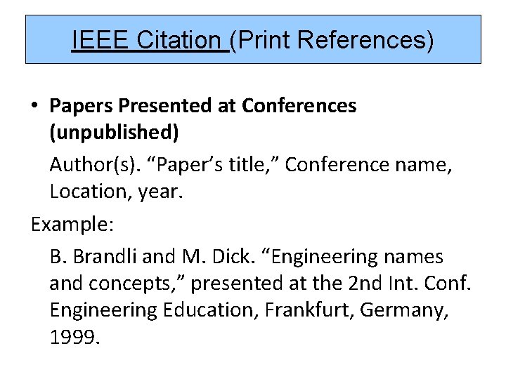 IEEE Citation (Print References) • Papers Presented at Conferences (unpublished) Author(s). “Paper’s title, ”