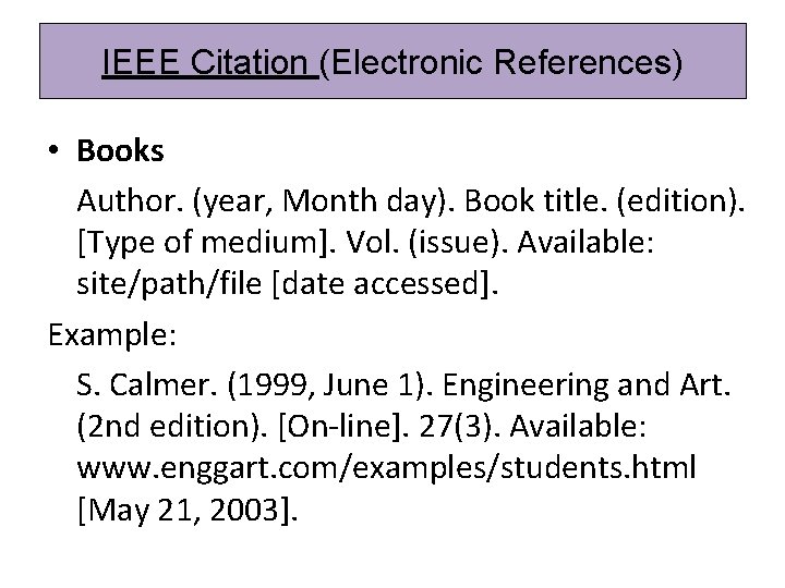 IEEE Citation (Electronic References) • Books Author. (year, Month day). Book title. (edition). [Type