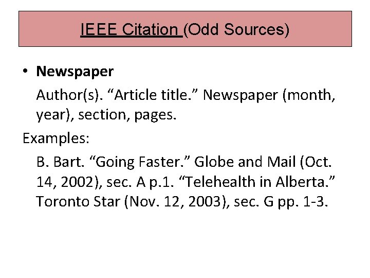 IEEE Citation (Odd Sources) • Newspaper Author(s). “Article title. ” Newspaper (month, year), section,