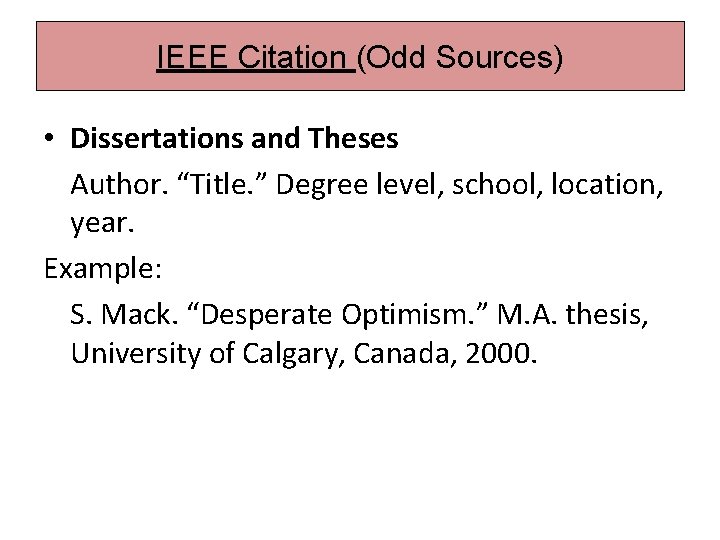 IEEE Citation (Odd Sources) • Dissertations and Theses Author. “Title. ” Degree level, school,