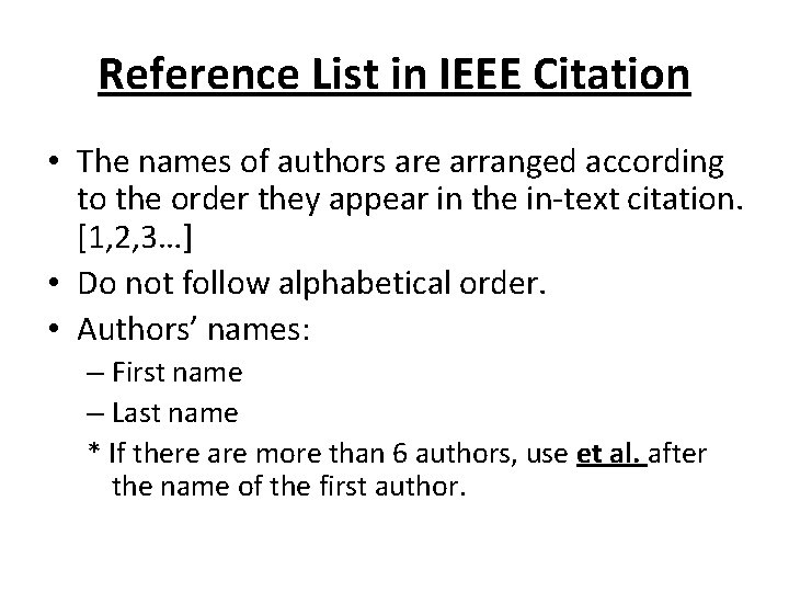 Reference List in IEEE Citation • The names of authors are arranged according to