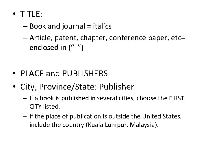  • TITLE: – Book and journal = italics – Article, patent, chapter, conference