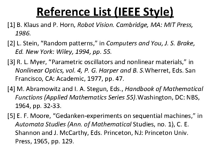 Reference List (IEEE Style) [1] B. Klaus and P. Horn, Robot Vision. Cambridge, MA: