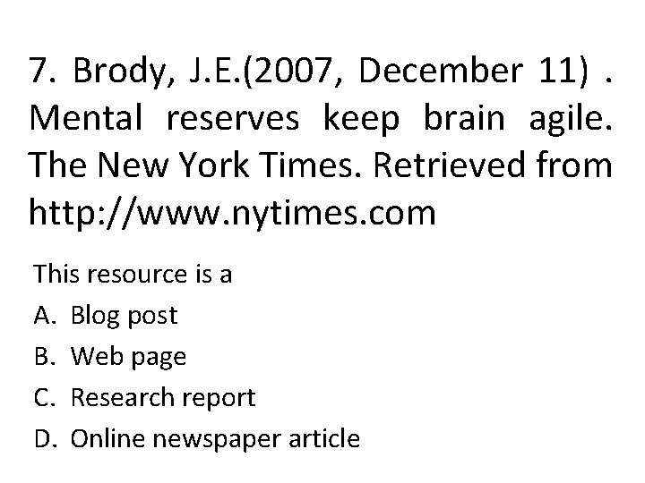 7. Brody, J. E. (2007, December 11). Mental reserves keep brain agile. The New