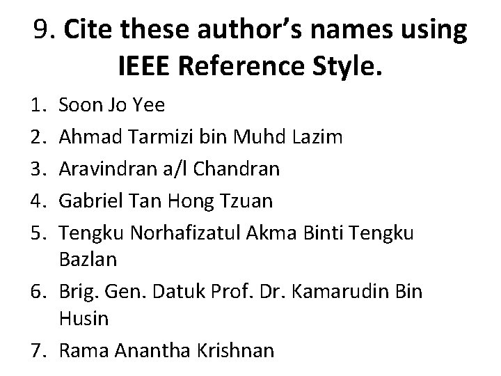 9. Cite these author’s names using IEEE Reference Style. 1. 2. 3. 4. 5.