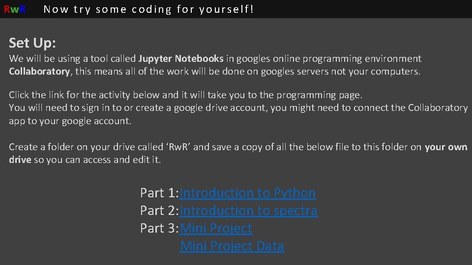 Rw. R Now try some coding for yourself! Set Up: We will be using Rw. R Now try some coding for yourself! Set Up: We will be using