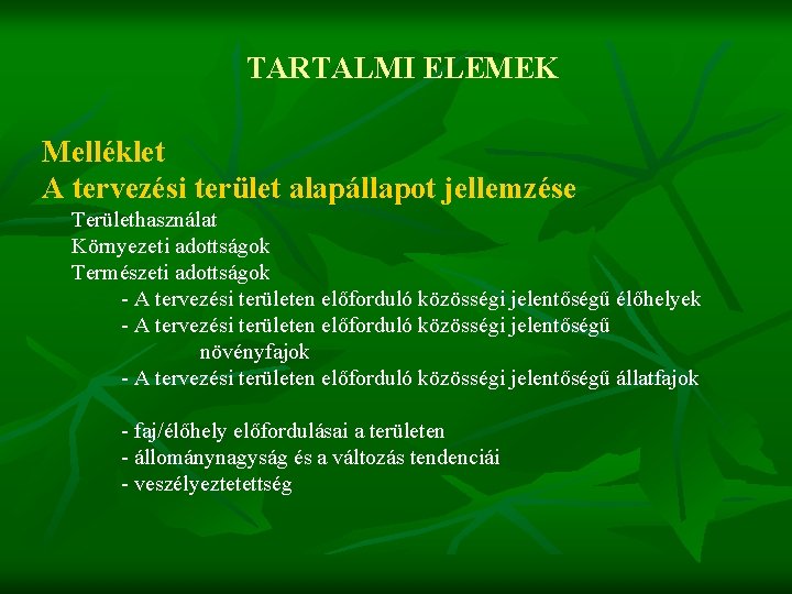 TARTALMI ELEMEK Melléklet A tervezési terület alapállapot jellemzése Területhasználat Környezeti adottságok Természeti adottságok -