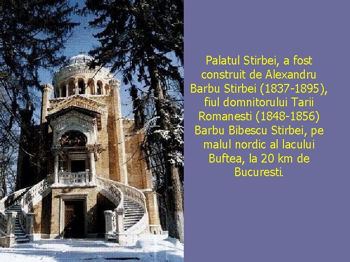 Palatul Stirbei, a fost construit de Alexandru Barbu Stirbei (1837 -1895), fiul domnitorului Tarii
