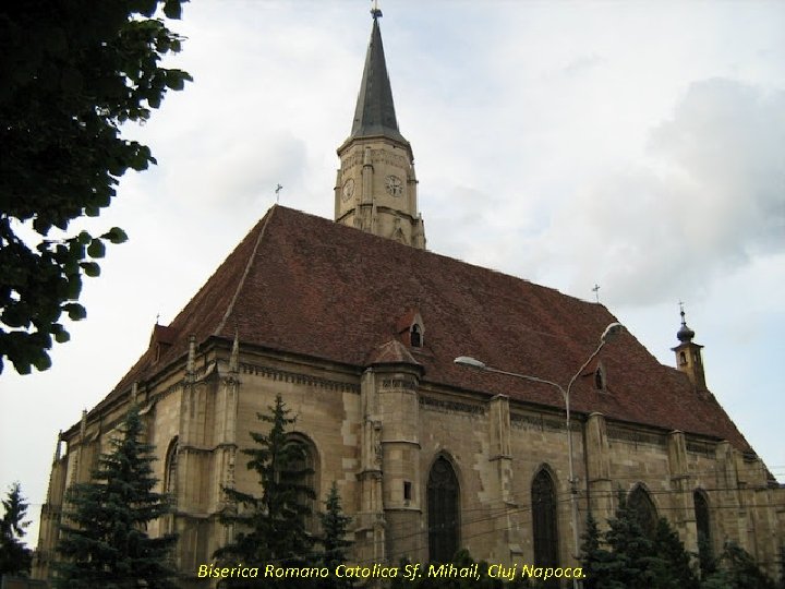 Biserica Romano Catolica Sf. Mihail, Cluj Napoca. 