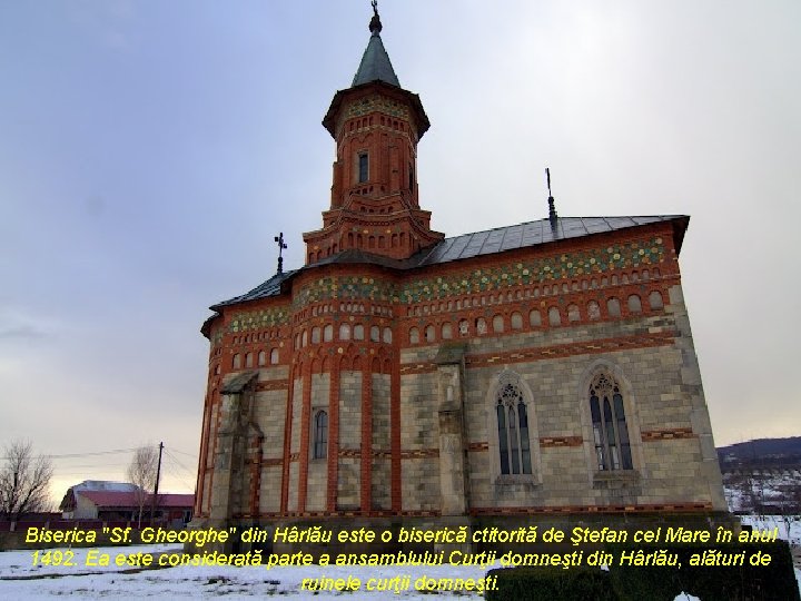 Biserica "Sf. Gheorghe" din Hârlău este o biserică ctitorită de Ştefan cel Mare în