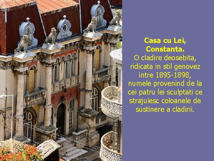 Casa cu Lei, Constanta. O cladire deosebita, ridicata in stil genovez intre 1895 -1898,