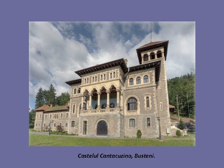 Castelul Cantacuzino, Busteni. 