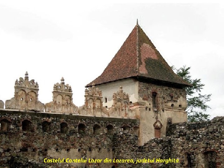 Castelul Contelui Lazar din Lazarea, judetul Harghita. 