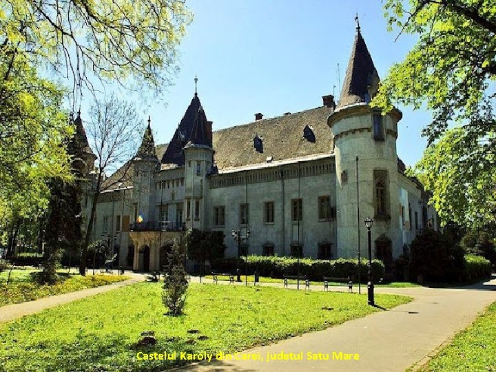 Castelul Karoly din Carei, judetul Satu Mare 