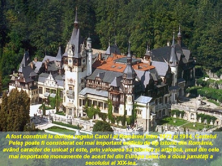 A fost construit la dorința regelui Carol I al României între 1873 și 1914.