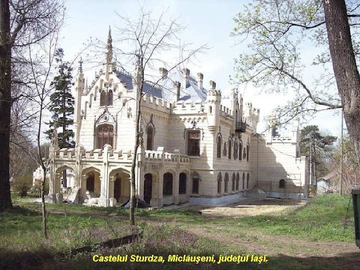 Castelul Sturdza, Miclăuşeni, judeţul Iaşi. 