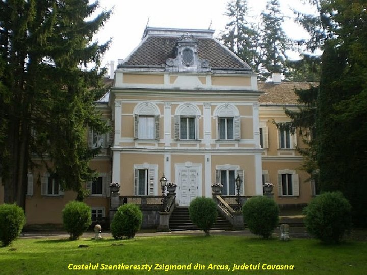 Castelul Szentkereszty Zsigmond din Arcus, judetul Covasna. 