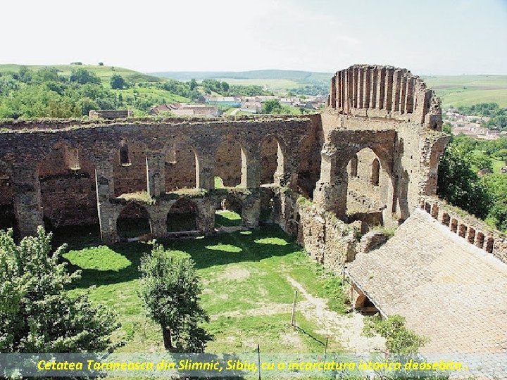 Cetatea Taraneasca din Slimnic, Sibiu, cu o incarcatura istorica deosebita. . 