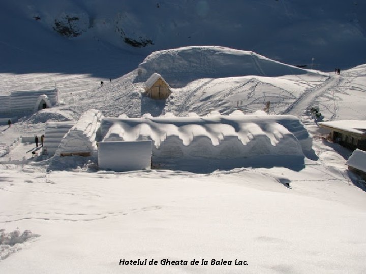 Hotelul de Gheata de la Balea Lac. 