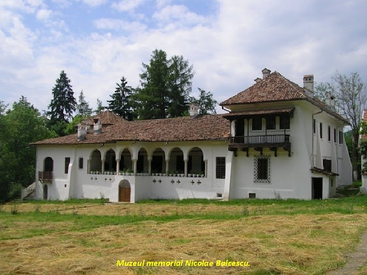 Muzeul memorial Nicolae Balcescu. 