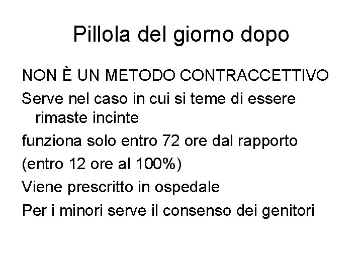 Pillola del giorno dopo NON È UN METODO CONTRACCETTIVO Serve nel caso in cui