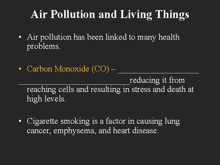 Air Pollution and Living Things • Air pollution has been linked to many health