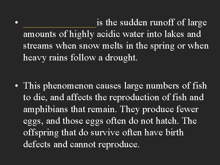  • ________is the sudden runoff of large amounts of highly acidic water into