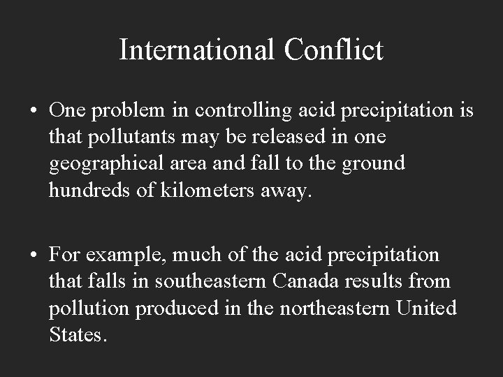 International Conflict • One problem in controlling acid precipitation is that pollutants may be