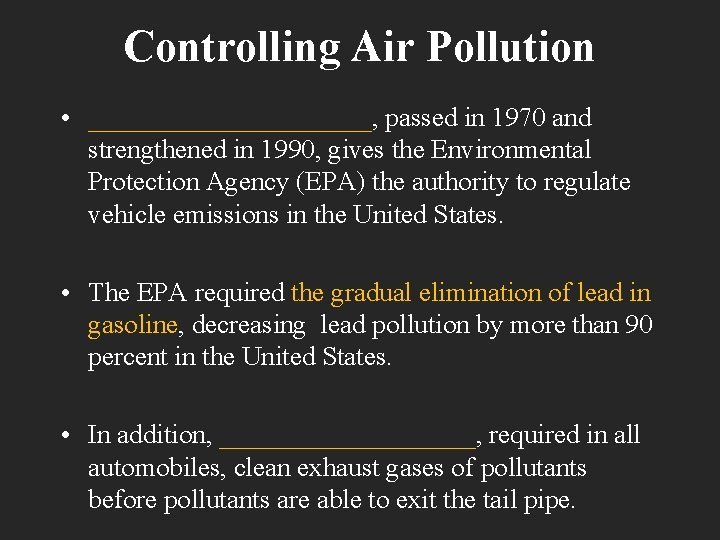 Controlling Air Pollution • ___________, passed in 1970 and strengthened in 1990, gives the
