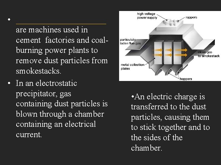  • ___________ are machines used in cement factories and coalburning power plants to