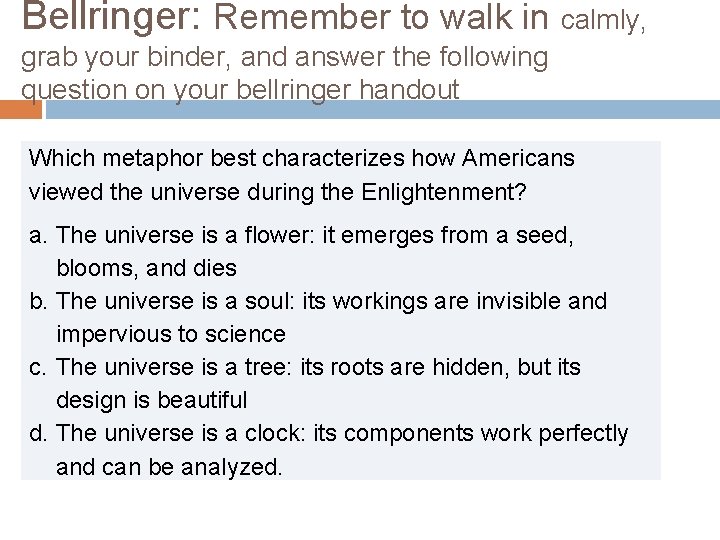 Bellringer: Remember to walk in calmly, grab your binder, and answer the following question