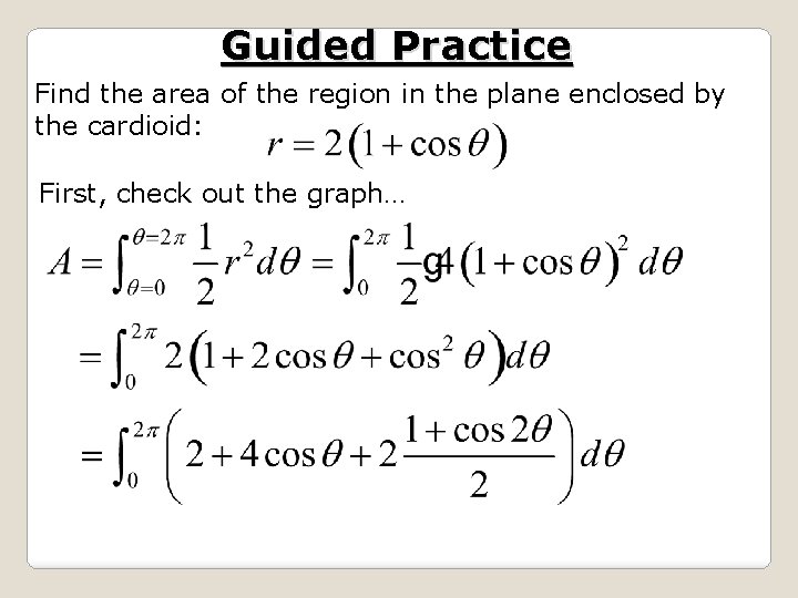 Guided Practice Find the area of the region in the plane enclosed by the