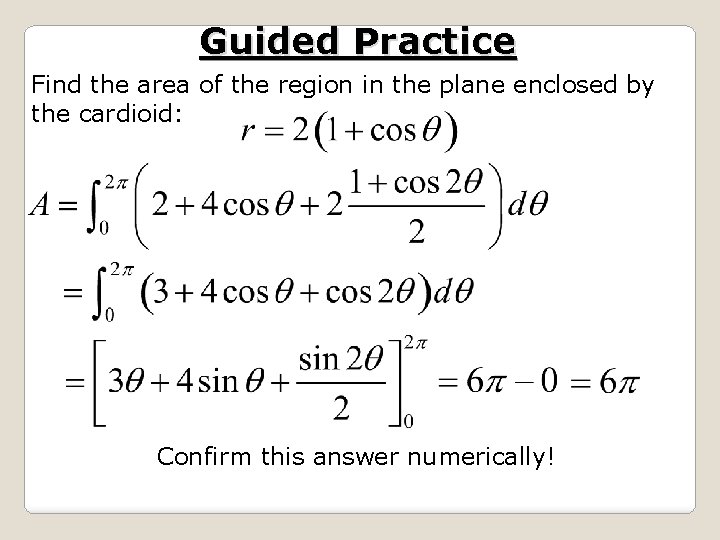 Guided Practice Find the area of the region in the plane enclosed by the