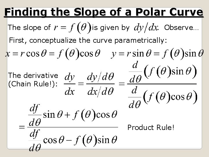 Finding the Slope of a Polar Curve The slope of is given by .