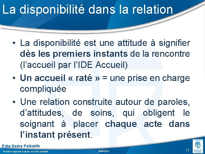 La disponibilité dans la relation • La disponibilité est une attitude à signifier dès