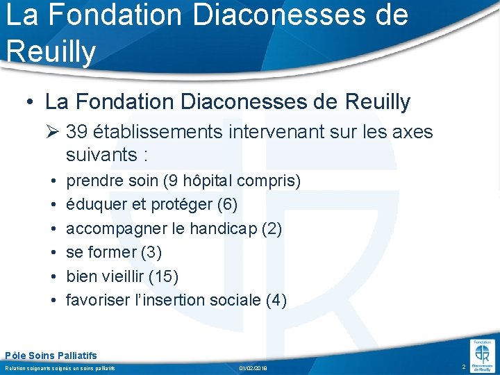 La Fondation Diaconesses de Reuilly • La Fondation Diaconesses de Reuilly Ø 39 établissements