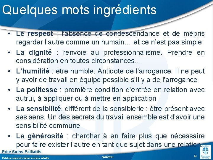 Quelques mots ingrédients • Le respect : l’absence de condescendance et de mépris regarder