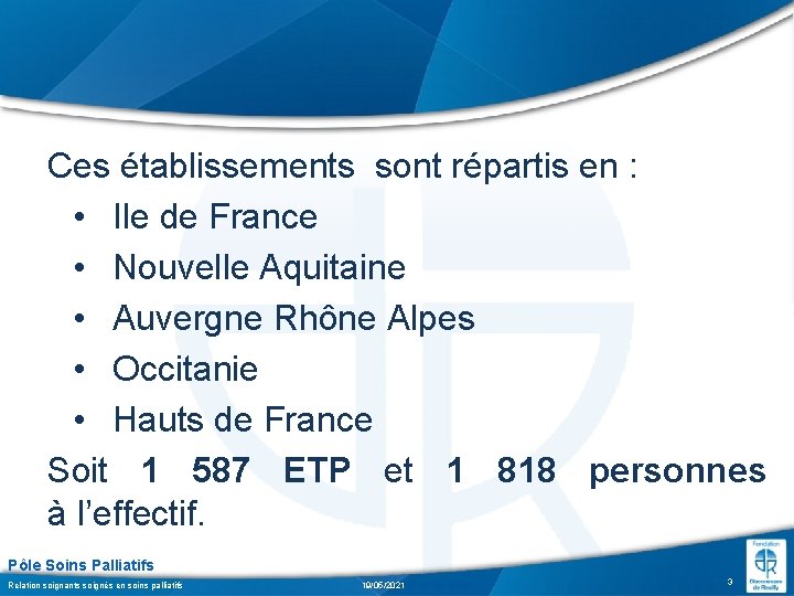 Ces établissements sont répartis en : • Ile de France • Nouvelle Aquitaine •