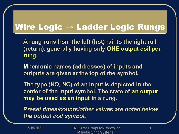 Wire Logic → Ladder Logic Rungs l A rung runs from the left (hot)