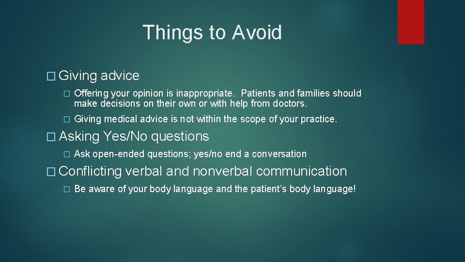 Things to Avoid � Giving advice � Offering your opinion is inappropriate. Patients and Things to Avoid � Giving advice � Offering your opinion is inappropriate. Patients and