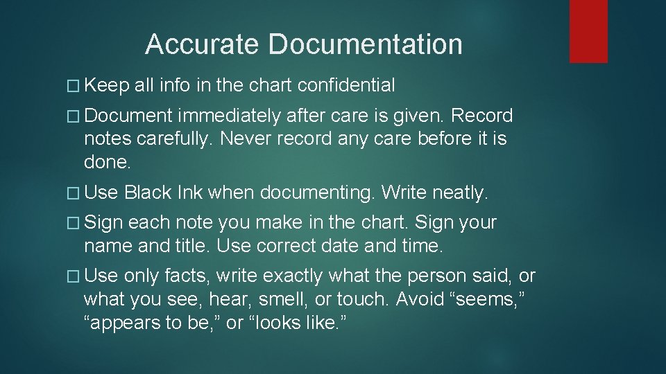 Accurate Documentation � Keep all info in the chart confidential � Document immediately after Accurate Documentation � Keep all info in the chart confidential � Document immediately after