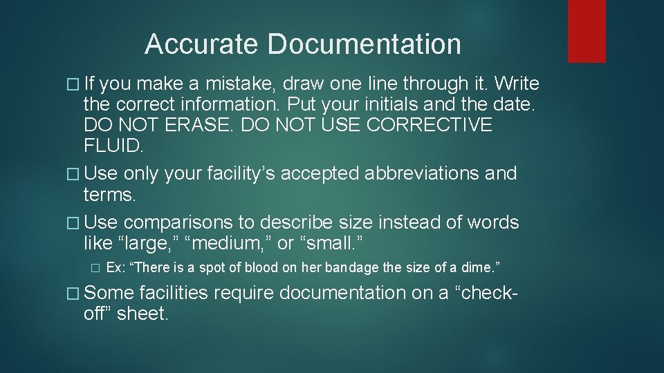 Accurate Documentation � If you make a mistake, draw one line through it. Write Accurate Documentation � If you make a mistake, draw one line through it. Write