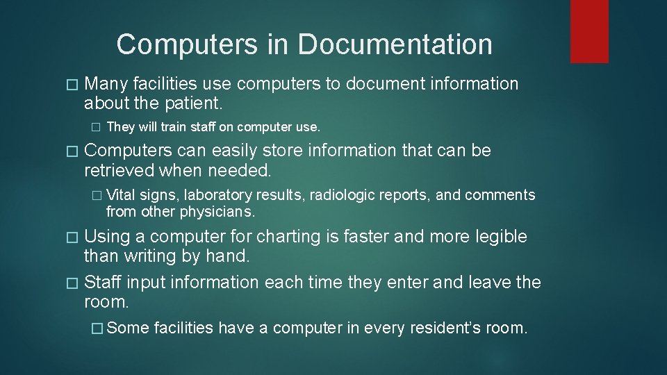 Computers in Documentation � Many facilities use computers to document information about the patient. Computers in Documentation � Many facilities use computers to document information about the patient.